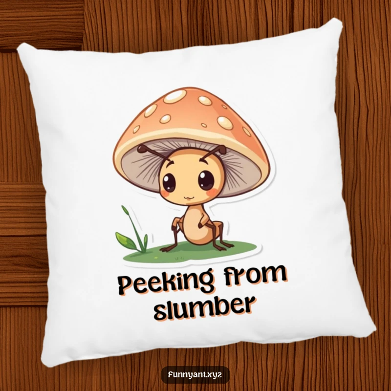 Funny pillow featuring a cute ant character peeking curiously from under a mushroom cap, bringing a sense of gentle mystery and cozy charm.