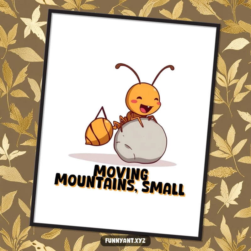 Funny Ant Poster: A graphic depiction of a busy ant joyfully rolling a large pebble, conveying funny strength and determination.
