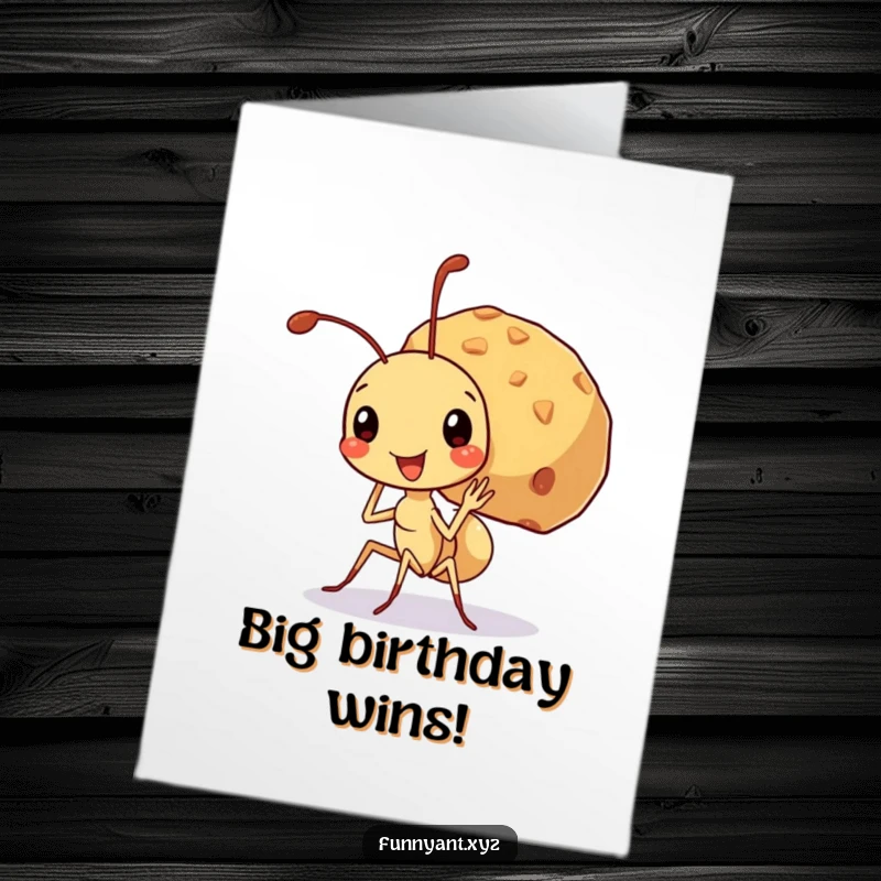 Funny Free Printable Birthday Card: Cute ant carrying a crumb much larger than itself, beaming with pride.