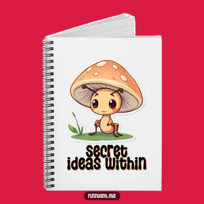 Funny Ant Mushroom Notebook: Jot Down Curious Ideas, Perfect Funny Gift